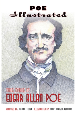 Poe Illustrated: Three Stories by Edgar Allan Poe - Poe, Edgar Allan, and Tiller, Jerome (Adapted by)