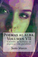 Poemas al alba. Volumen VII: Cuando la belleza se expresa con palabras