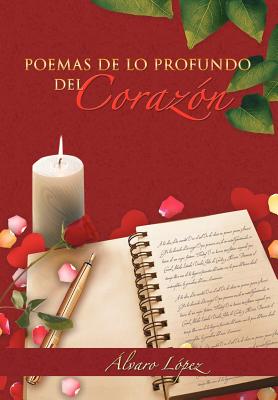 Poemas de Lo Profundo del Corazon - L Pez, Lvaro, and Lopez, Alvaro