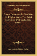 Poeme Contenant La Tradition de L'Eglise Sur Le Tres-Saint Sacrement de L'Eucharistie (1695)