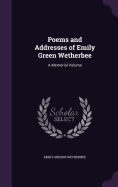 Poems and Addresses of Emily Green Wetherbee: A Memorial Volume