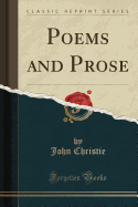 Poems and Prose (Classic Reprint)