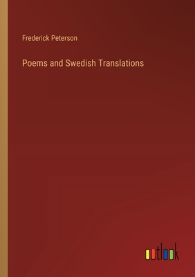 Poems and Swedish Translations - Peterson, Frederick