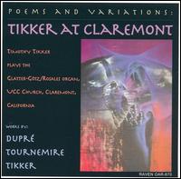 Poems and Variations: Tikker at Claremont - Timothy Tikker (organ)