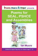 Poems, Beans and Chips Presents Poems for Seal, Pshce and Assemblies: A Selection of Poems to Support Children's Mental Health, Empathy and Resilience.