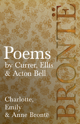 Poems - by Currer, Ellis & Acton Bell; Including Introductory Essays by Virginia Woolf and Charlotte Brontë - Brontë, Charlotte, and Brontë, Emily, and Brontë, Anne