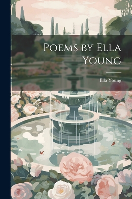 Poems by Ella Young - Young, Ella