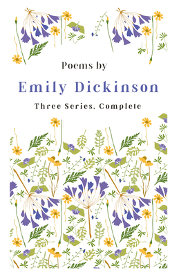 Poems by Emily Dickinson - Three Series, Complete: With an Introductory Excerpt by Martha Dickinson Bianchi - Dickinson, Emily, and Todd, Mabel Loomis (Editor), and Higginson, Thomas Wentworth (Editor)