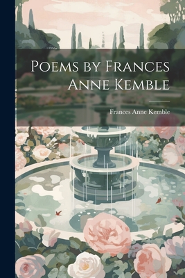 Poems by Frances Anne Kemble - Kemble, Frances Anne