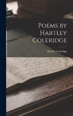 Poems by Hartley Coleridge - Coleridge, Hartley