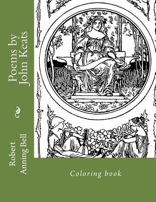 Poems by John Keats: Coloring book - Guido, Monica (Editor), and Bell, Robert Anning