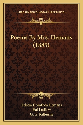 Poems by Mrs. Hemans (1885) - Hemans, Felicia Dorothea, and Ludlow, Hal (Illustrator), and Kilburne, G G (Illustrator)