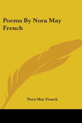 Poems By Nora May French - French, Nora May