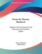 Poems by Thomas Blacklock: Together with an Essay on the Education of the Blind (1894)