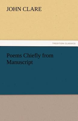 Poems Chiefly from Manuscript - Clare, John