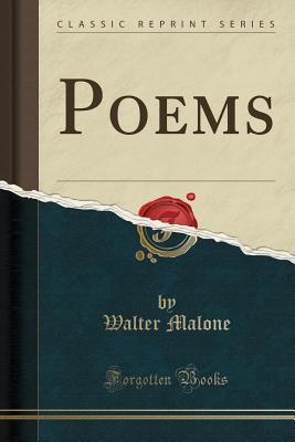 Poems (Classic Reprint) - Malone, Walter