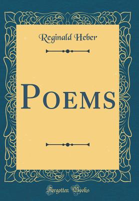 Poems (Classic Reprint) - Heber, Reginald