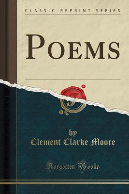 Poems (Classic Reprint) - Moore, Clement Clarke
