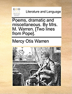 Poems, Dramatic and Miscellaneous. By Mrs. M. Warren. [Two Lines From Pope]