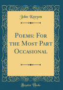 Poems: For the Most Part Occasional (Classic Reprint)