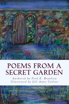 Poems from a Secret Garden (illustrated) - Beaulieu, Fred E