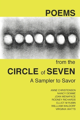 Poems from the Circle of Seven: A sampler to savor - Demme, Nancy Cathers, and Rubin, Elliott M, and Watts, Virginia