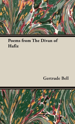 Poems from The Divan of Hafiz - Bell, Gertrude, and Ross, E Denison (Preface by)
