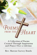 Poems from the Heart: A Collection of Poems Created Through Inspiration and Prayer Over a Lifetime