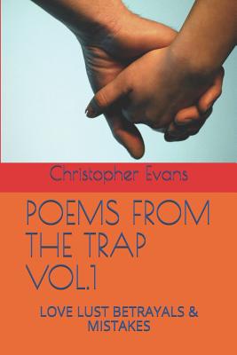 Poems from the Trap Vol.1: Love Lust Betrayals & Mistakes - Evans, Christopher