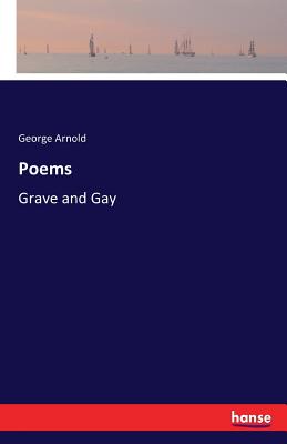 Poems: Grave and Gay - Arnold, George