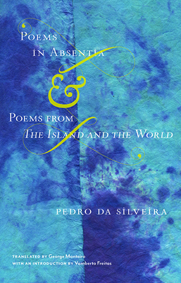 Poems in Absentia & Poems from the Island and the World - Da Silveira, Pedro, and Monteiro, George (Translated by), and Freitas, Vamberto (Introduction by)