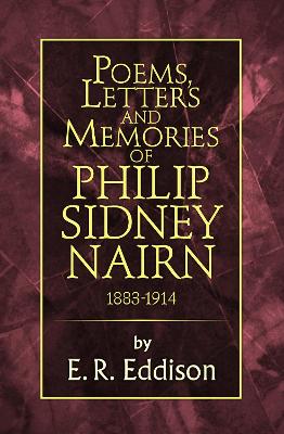 Poems, Letters and Memories of Philip Sidney Nairn - Eddison, E. R.