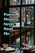 Poems Momma Never Read Me