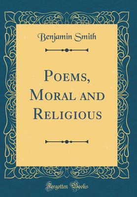 Poems, Moral and Religious (Classic Reprint) - Smith, Benjamin