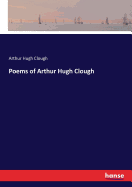 Poems of Arthur Hugh Clough