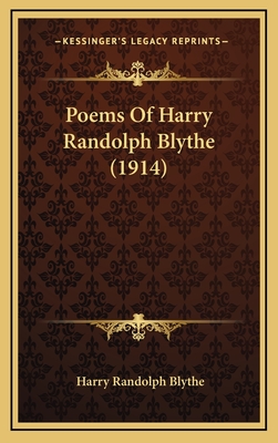 Poems of Harry Randolph Blythe (1914) - Blythe, Harry Randolph