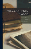 Poems of Henry Timrod; With Memoir and Portrait