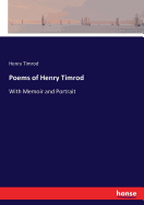 Poems of Henry Timrod: With Memoir and Portrait