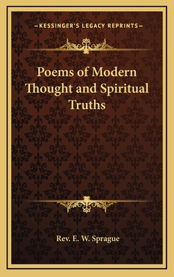 Poems of Modern Thought and Spiritual Truths - Sprague, E W, Rev.