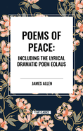 Poems of Peace: Including the Lyrical Dramatic Poem Eolaus