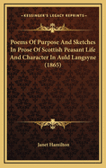 Poems of Purpose and Sketches in Prose of Scottish Peasant Life and Character in Auld Langsyne (1865)