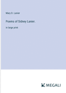 Poems of Sidney Lanier.: in large print