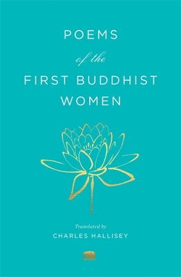 Poems of the First Buddhist Women: A Translation of the Therigatha - Hallisey, Charles (Translated by)