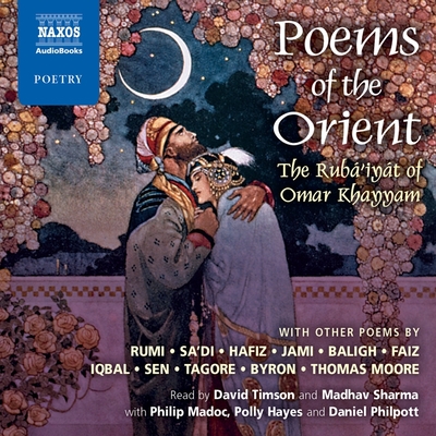 Poems of the Orient - Khayyam, Omar, and Timson, David (Read by), and Sharma, Madhav (Read by)