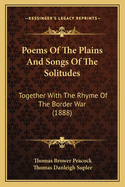 Poems of the Plains and Songs of the Solitudes: Together with the Rhyme of the Border War (1888)