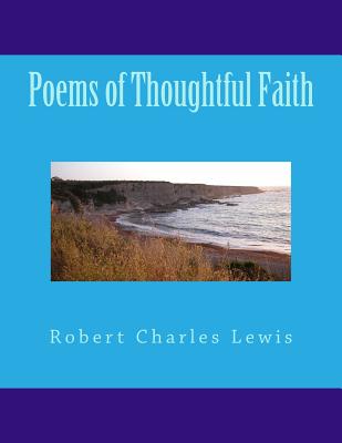 Poems of Thoughtful Faith - Lewis, Robert Charles