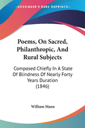 Poems, On Sacred, Philanthropic, And Rural Subjects: Composed Chiefly In A State Of Blindness Of Nearly Forty Years Duration (1846)