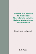 Poems on Values to Succeed Worldwide in Life: Being Modest and Persistence: Simple and Insightful