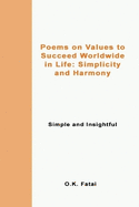 Poems on Values to Succeed Worldwide in Life: Simplicity and Harmony: Simple and Insightful