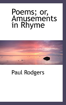 Poems; Or, Amusements in Rhyme - Rodgers, Paul